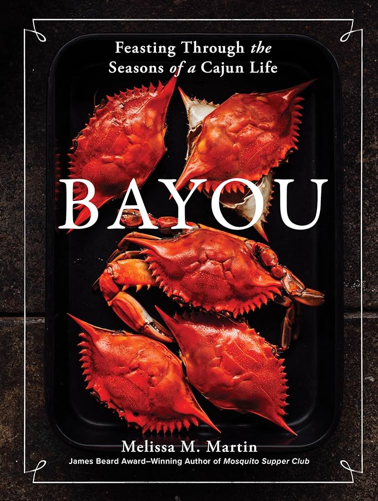 Bayou: Feasting Through the Seasons of a Cajun Life