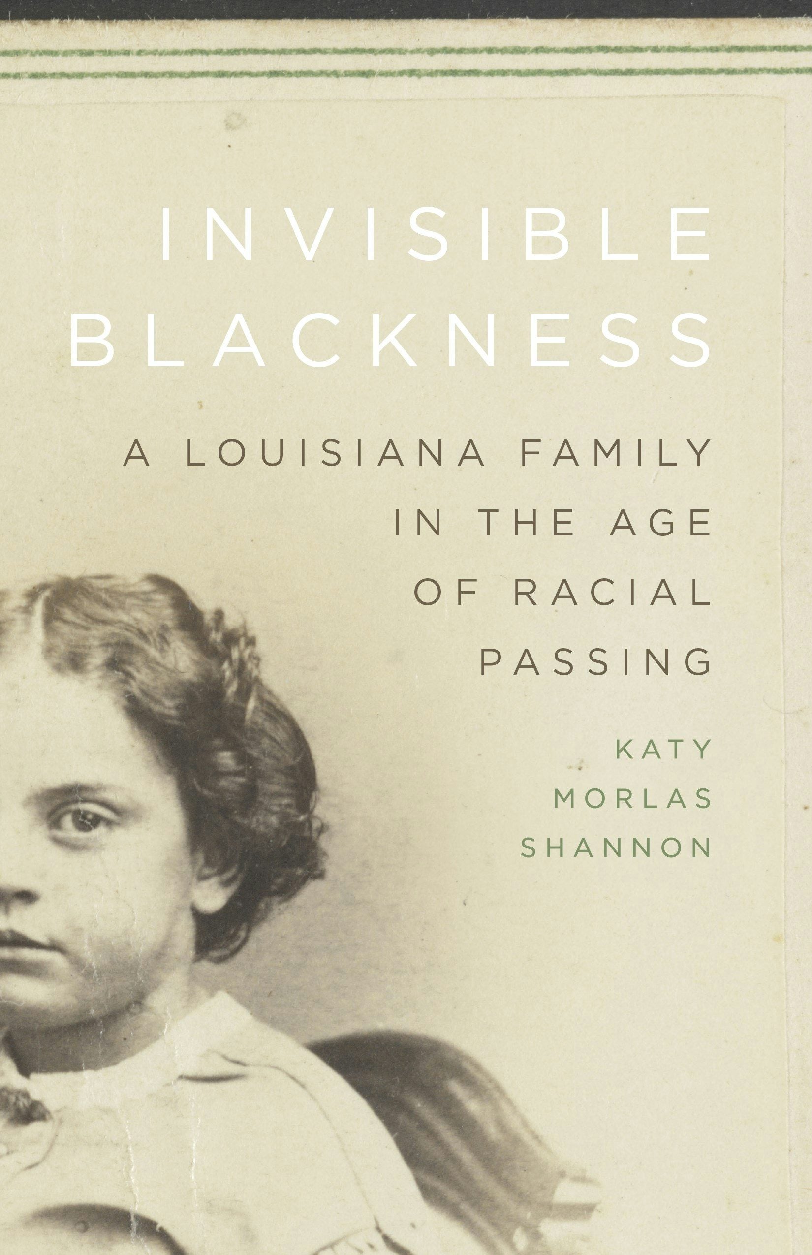 Invisible Blackness explores the complex lives of Creoles of mixed race born in Louisiana to enslaved women and the white men who enslaved them. Individuals such as Alice Thomasson Grice forged their own identities—and often reinvented themselves—within the increasingly strict racial order of antebellum and postbellum Louisiana.