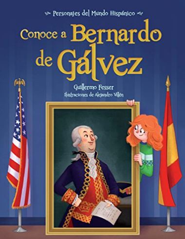 Conoce a Bernardo de Gálvez / Get to Know Bernardo de Gálvez (Spanish Edition)